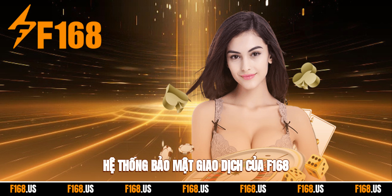 Hệ thống bảo mật giao dịch của F168
