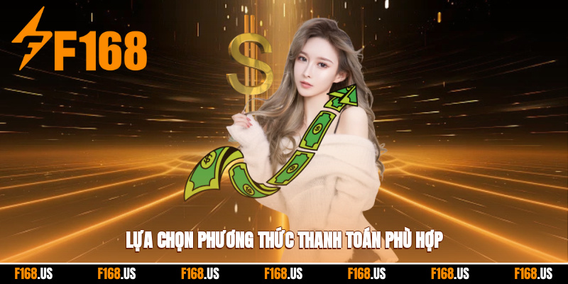 Lựa chọn phương thức thanh toán bản thân ưa dùng
