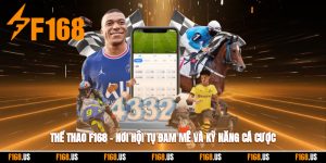 Thể Thao F168 – Nơi Hội Tụ Đam Mê Và Kỹ Năng Cá Cược
