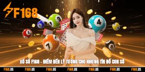 Xổ Số F168 – Điểm Đến Lý Tưởng Cho Những Tín Đồ Đam Mê Con Số